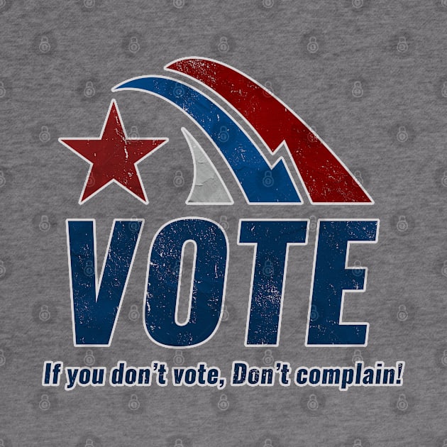 If you Dont VOTE Dont Complain by Naumovski